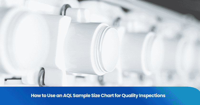 How to Use an AQL Sample Size Chart for Quality Inspections